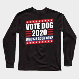 Vote Dog 2020 Election Long Sleeve T-Shirt